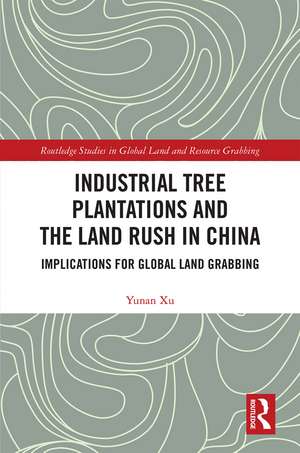 Industrial Tree Plantations and the Land Rush in China: Implications for Global Land Grabbing de Yunan Xu