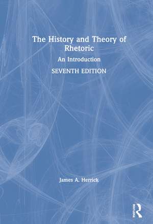 The History and Theory of Rhetoric: An Introduction de James A. Herrick