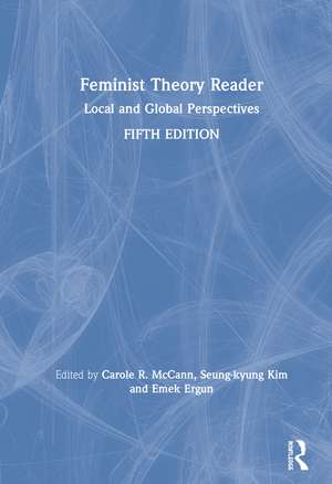 Feminist Theory Reader: Local and Global Perspectives de Carole McCann