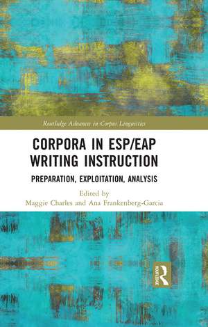 Corpora in ESP/EAP Writing Instruction: Preparation, Exploitation, Analysis de Maggie Charles