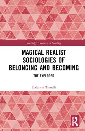 Magical Realist Sociologies of Belonging and Becoming: The Explorer de Rodanthi Tzanelli