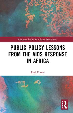 Public Policy Lessons from the AIDS Response in Africa de Fred Eboko