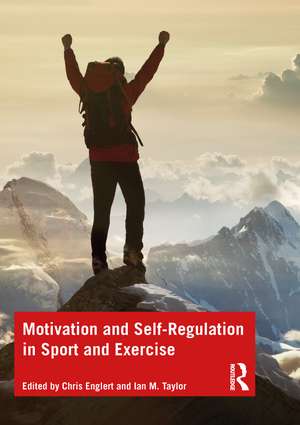 Motivation and Self-regulation in Sport and Exercise de Chris Englert