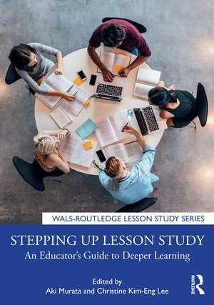 Stepping up Lesson Study: An Educator’s Guide to Deeper Learning de Aki Murata