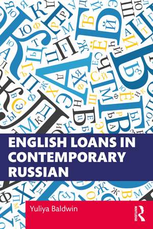 English Loans in Contemporary Russian de Yuliya Baldwin