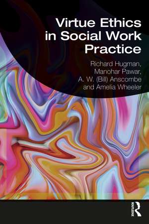 Virtue Ethics in Social Work Practice de Richard Hugman