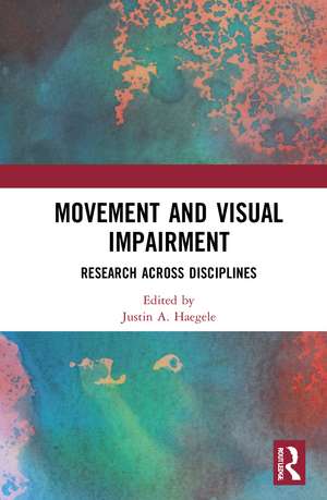 Movement and Visual Impairment: Research across Disciplines de Justin A. Haegele