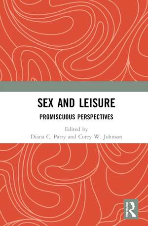 Sex and Leisure: Promiscuous Perspectives de Diana C. Parry