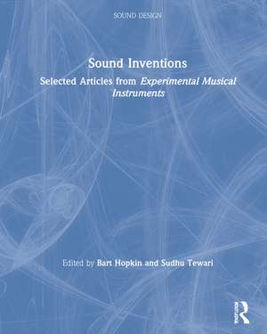 Sound Inventions: Selected Articles from Experimental Musical Instruments de Bart Hopkin