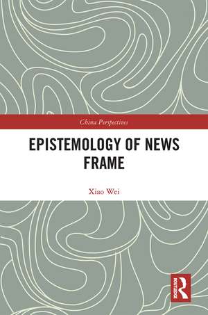 Epistemology of News Frame de Xiao Wei