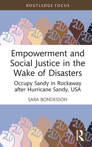 Empowerment and Social Justice in the Wake of Disasters: Occupy Sandy in Rockaway after Hurricane Sandy, USA de Sara Bondesson