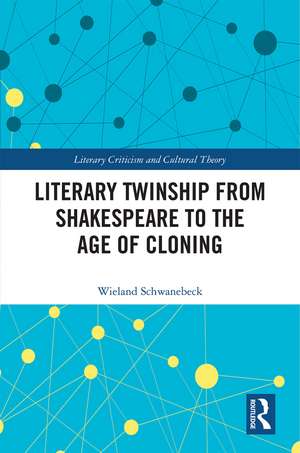 Literary Twinship from Shakespeare to the Age of Cloning de Wieland Schwanebeck