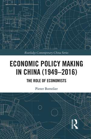 Economic Policy Making In China (1949–2016): The Role of Economists de Pieter Bottelier