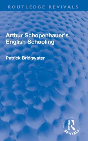 Arthur Schopenhauer's English Schooling de Patrick Bridgwater