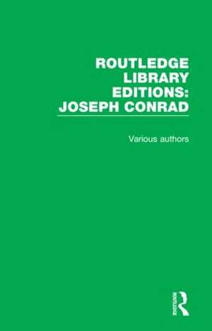 Routledge Library Editions: Joseph Conrad: 21 Volume Set de Various