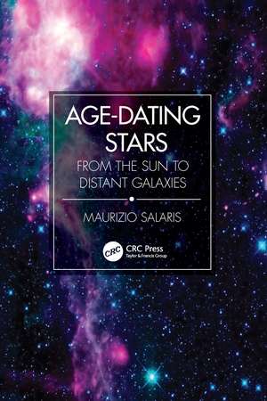 Age-Dating Stars: From the Sun to Distant Galaxies de Maurizio Salaris