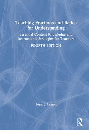 Teaching Fractions and Ratios for Understanding: Essential Content Knowledge and Instructional Strategies for Teachers de Susan J. Lamon