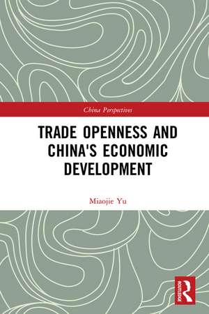 Trade Openness and China's Economic Development de Miaojie Yu