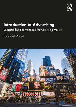 Introduction to Advertising: Understanding and Managing the Advertising Process de Emmanuel Mogaji