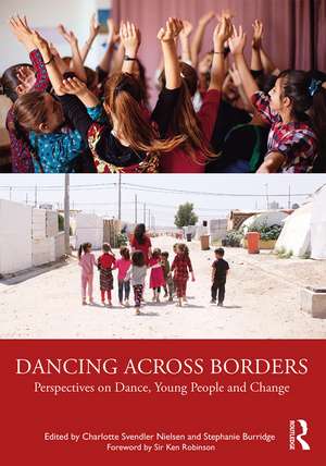 Dancing Across Borders: Perspectives on Dance, Young People and Change de Charlotte Svendler Nielsen