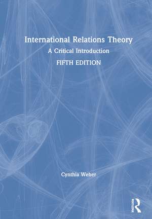 International Relations Theory: A Critical Introduction de Cynthia Weber