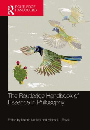 The Routledge Handbook of Essence in Philosophy de Kathrin Koslicki