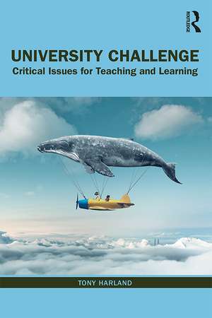 University Challenge: Critical Issues for Teaching and Learning de Tony Harland