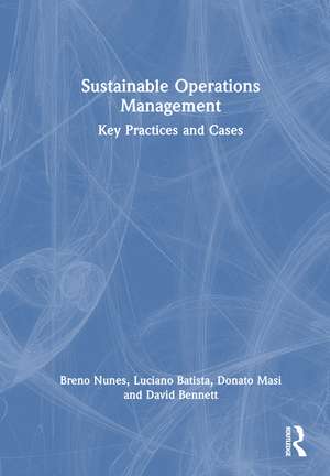 Sustainable Operations Management: Key Practices and Cases de Breno Nunes