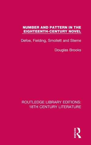 Number and Pattern in the Eighteenth-Century Novel: Defoe, Fielding, Smollett and Sterne de Douglas Brooks