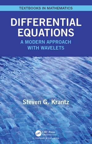 Differential Equations: A Modern Approach with Wavelets de Steven Krantz