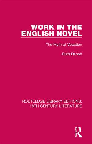 Work in the English Novel: The Myth of Vocation de Ruth Danon