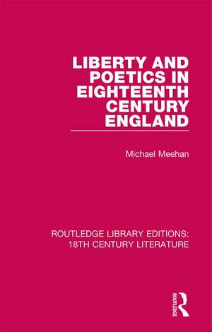 Liberty and Poetics in Eighteenth Century England de Michael Meehan