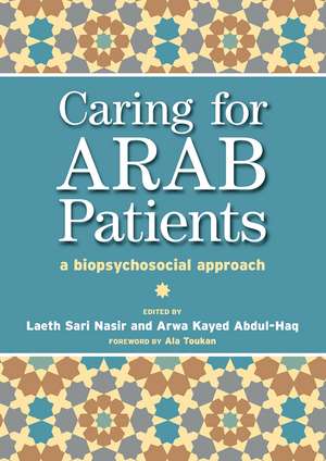 Caring for Arab Patients: A Biopsychosocial Approach de Laeth Nasir