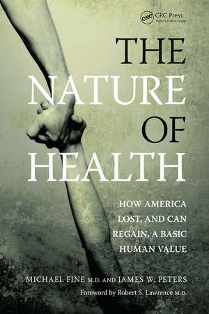 The Nature of Health: How America Lost, and Can Regain, a Basic Human Value de Michael Fine