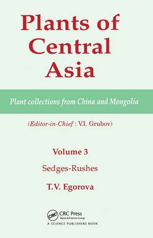 Plants of Central Asia - Plant Collection from China and Mongolia, Vol. 3: Sedges-Rushes de V I Grubov