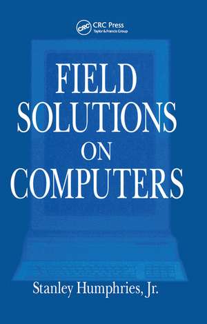 Field Solutions on Computers de Stanley Humphries Jr.