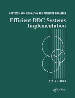 Controls and Automation for Facilities Managers: Efficient DDC Systems Implementation de Viktor Boed