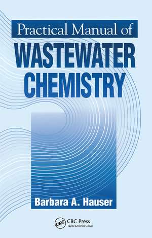 Practical Manual of Wastewater Chemistry de Barbara Hauser