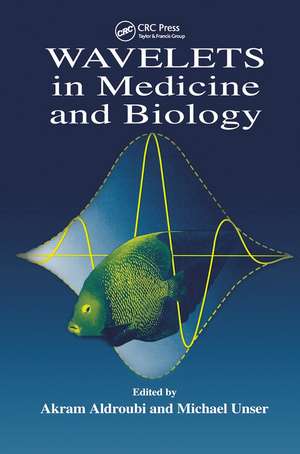 Wavelets in Medicine and Biology de Akram Aldroubi