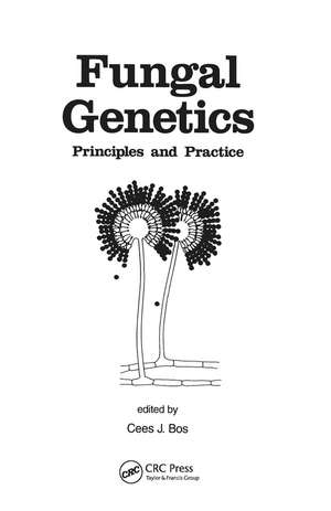 Fungal Genetics: Principles and Practice de Cees Bos