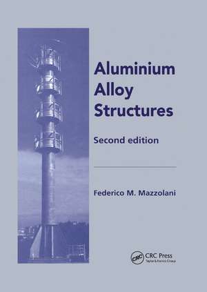 Aluminium Alloy Structures de Federico Mazzolani