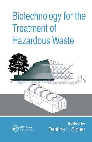 Biotechnology for the Treatment of Hazardous Waste de Daphne L. Stoner