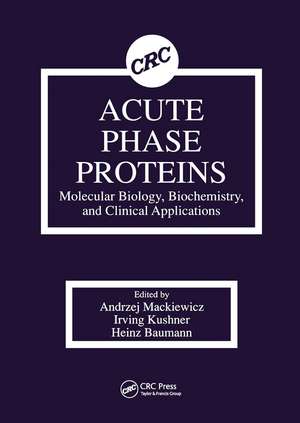 Acute Phase Proteins Molecular Biology, Biochemistry, and Clinical Applications de Andrzej Mackiewicz