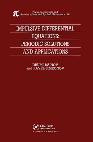 Impulsive Differential Equations: Periodic Solutions and Applications de Drumi Bainov