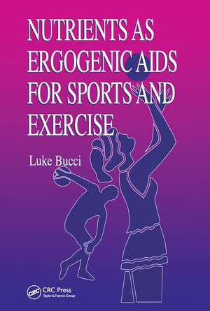 Nutrients as Ergogenic Aids for Sports and Exercise de Luke R. Bucci