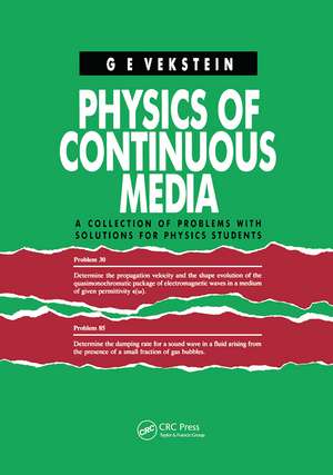 Physics of Continuous Media: A Collection of Problems With Solutions for Physics Students de G.E. Vekstein