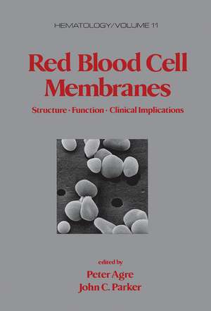 Red Blood Cell Membranes: Structure: Function: Clinical Implications de Peter Agre