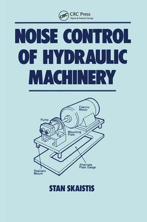 Noise Control for Hydraulic Machinery de Stan Skaistis