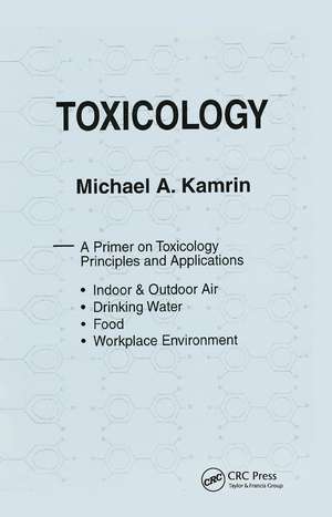 Toxicology-A Primer on Toxicology Principles and Applications de Michael A. Kamrin