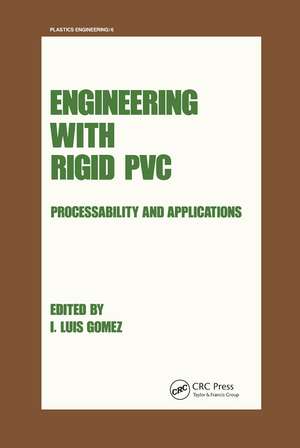 Engineering with Rigid PVC: Processability and Applications de I. Luis Gomez